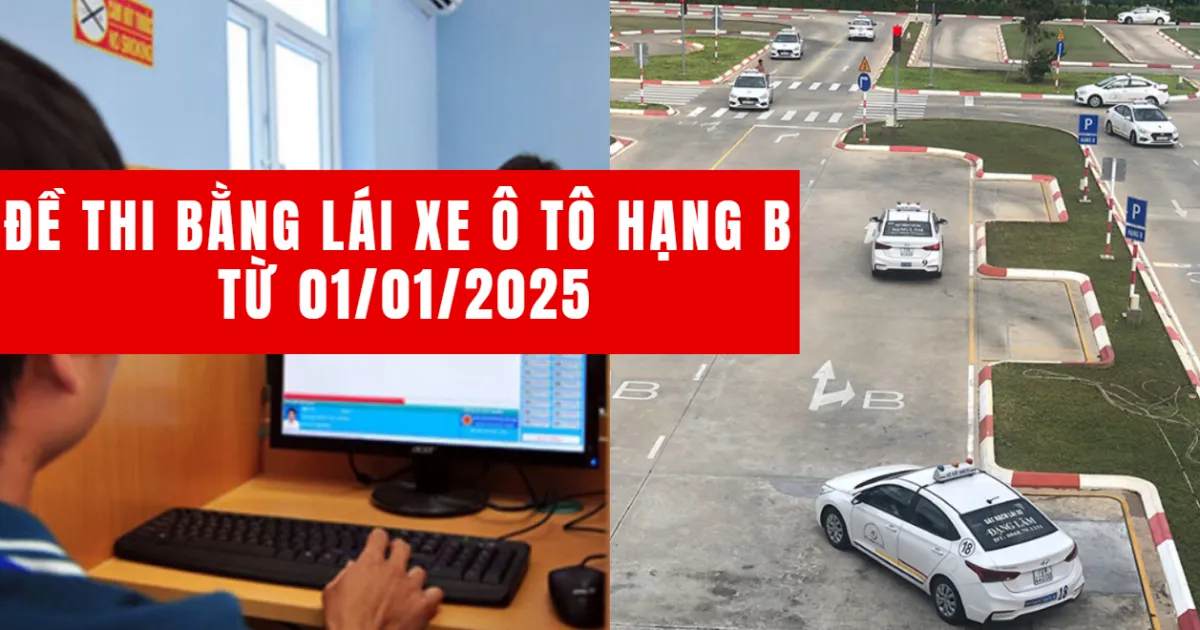 Cập nhật mới nhất về đề thi bằng lái xe ô tô hạng B từ 01/01/2025