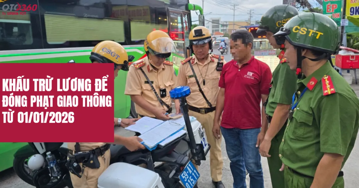 [Chính thức] Khấu trừ lương để đóng phạt giao thông từ  01/01/2026