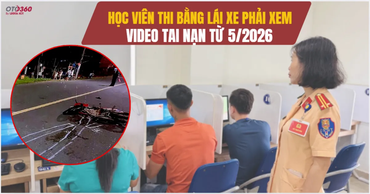 Học viên thi bằng lái phải xem video tai nạn từ tháng 5/2026